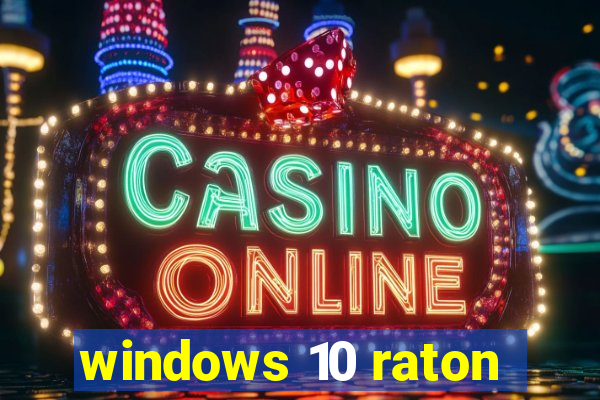 windows 10 raton